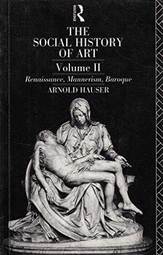 The Social History of Art: Renaissance, Mannerism, Baroque