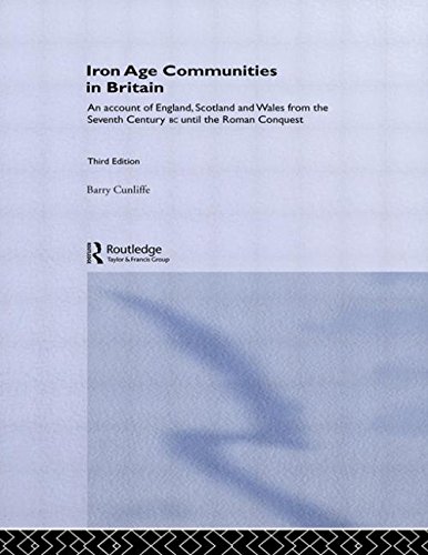 Iron Age Communities in Britain: An Account of England, Scotland and Wales from the Seventh Centu...