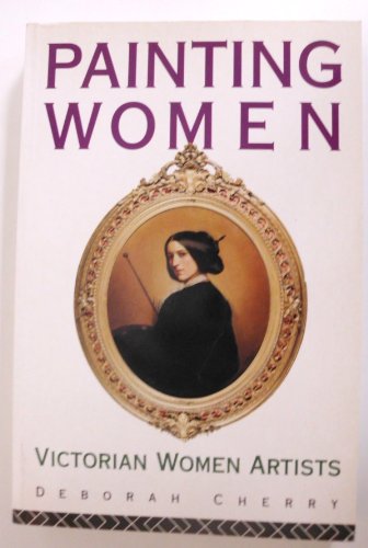 Painting Women. Victorian Women Artists