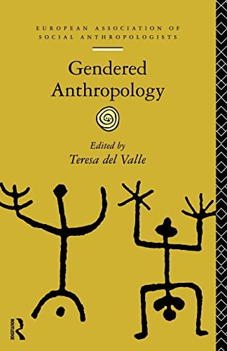 Gendered Anthropology (European Association of Social Anthropologists Ser. )