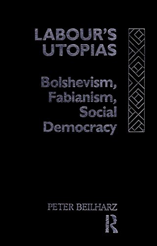 Labour's Utopias. Bolshevism, Fabianism, Social Democracy.