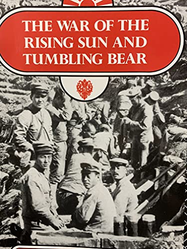The War of the Rising Sun and Tumbling Bear: A Military History of the Russo-Japanese War 1904-5
The War of the Rising Sun and Tumbling Bear: A Military History of the Russo-Japanese War 1904-5