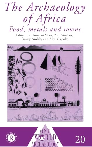 The Archaeology of Africa: Food, Metals and Towns (One World Archaeology)