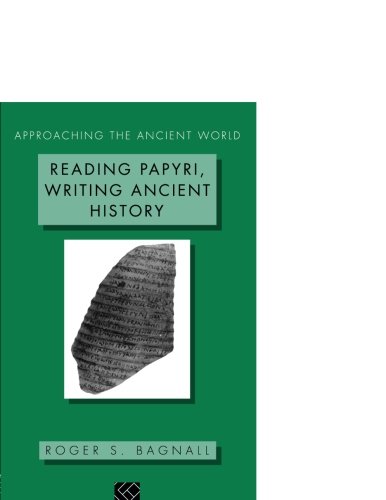 Reading Papyri, Writing Ancient History