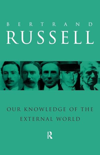 Our Knowledge of the External World: As a Field for Scientific Method in Philosophy
Our Knowledge of the External World: As a Field for Scientific Method in Philosophy