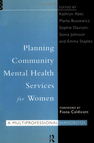 Planning Community Mental Health Services for Women : A Multiprofessional Handbook
