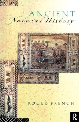 Ancient Natural History: Histories of Nature (Sciences of Antiquity)