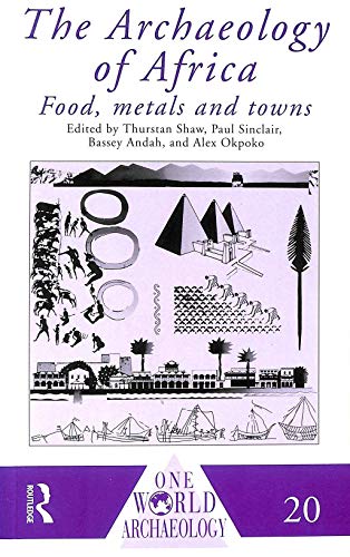 The Archaeology of Africa: Food, Metals and Towns (One World Archaeology)