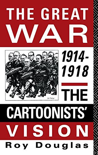 The Great War, 1914-1918: The Cartoonist's View