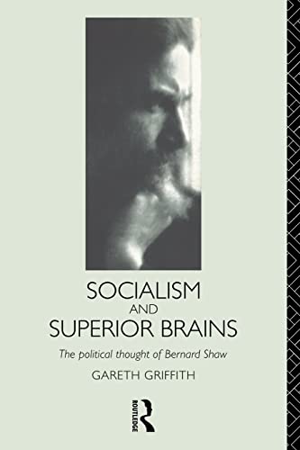 Socialism and Superior Brains: The Political Thought of George Bernard Shaw