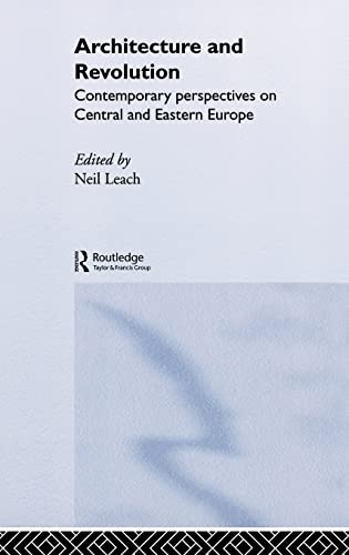 Architecture and Revolution Contemporary Perspectives on Central and Eastern Europe