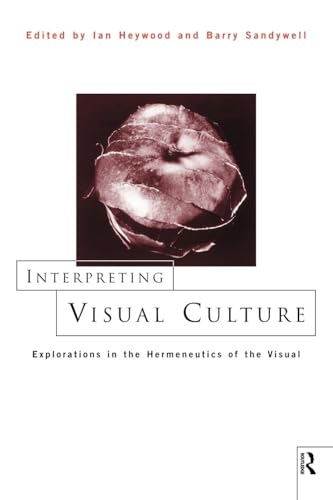 Interpreting Visual Culture: Explorations in the Hermeneutics of Vision