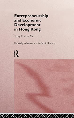 Entrepreneurship and Economic Development in Hong Kong (Routledge Advances in Asia-Pacific Business)
