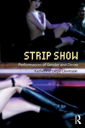 Strip Show: Performances of Gender and Desire