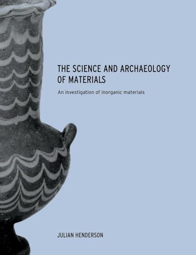 The Science and Archaeology of Materials: An Investigation of Inorganic Materials
The Science and Archaeology of Materials: An Investigation of Inorganic Materials