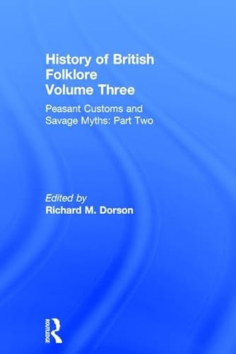 History of British Folklore. Volume Three: Peasant Customs and Savage Myths, Part Two.