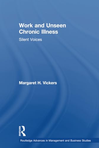 Work and unseen chronic illness : silent voices (Routledge advances in management and business st...
