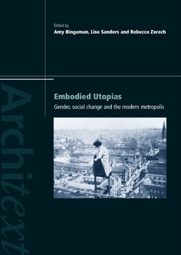 Embodied Utopias: Gender, social change and the modern metropolis