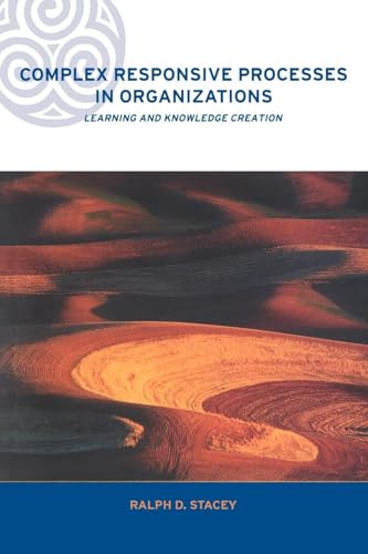 Complex Responsive Processes in Organizations: Learning and knowledge creation (Complexity and Emergence in Organizations)
Complex Responsive Processes in Organizations: Learning and knowledge creation (Complexity and Emergence in Organizations)