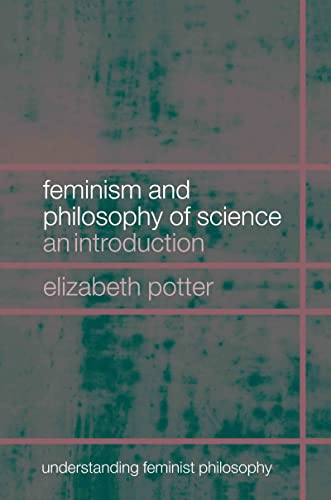 FEMINISM AND PHILOSOPHY OF SCIENCE: AN INTRODUCTION.