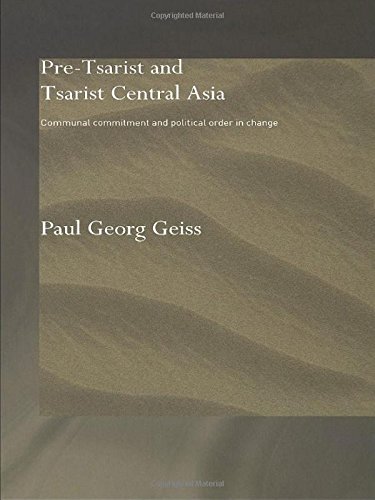Pre-Tsarist and Tsarist Central Asia: Communal Commitment and Political Order in Change (Central ...