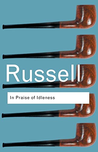 Russell bertrand 2004 in praise of idleness and other essays about life