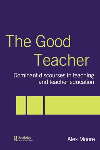 The Good Teacher: Dominant Discourses in Teacher Education
