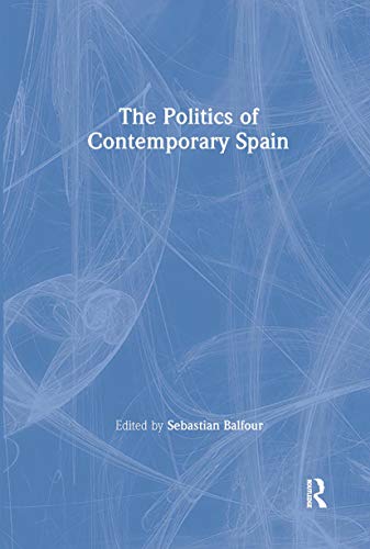 The Politics of Contemporary Spain (Routledge/Canada Blanch Studies on Contemporary Spain)
The Politics of Contemporary Spain (Routledge/Canada Blanch Studies on Contemporary Spain)