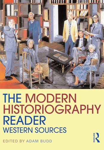 The Modern Historiography Reader: Western Sources (Routledge Readers in History)
The Modern Historiography Reader: Western Sources (Routledge Readers in History)