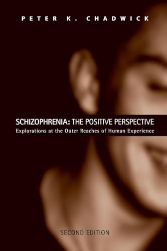 Schizophrenia: the Positive Perspective : Explorations at the Outer Reaches of Human Experience
Schizophrenia: the Positive Perspective : Explorations at the Outer Reaches of Human Experience