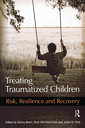 Treating Traumatized Children: Risk, Resilience and Recovery
