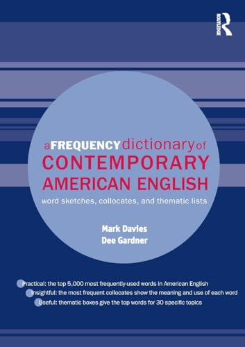 Frequency Dictionary of Contemporary American English : Word Sketches, Collocates, and Thematic Lists
Frequency Dictionary of Contemporary American English : Word Sketches, Collocates, and Thematic Lists