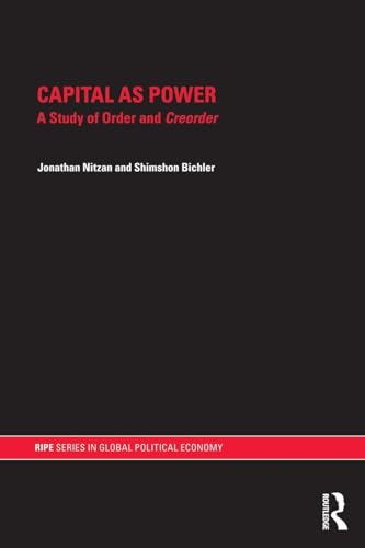 Capital as Power (RIPE Series in Global Political Economy)