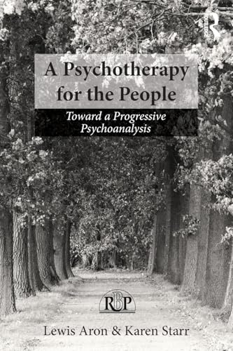 A Psychotherapy for the People: Toward a Progressive Psychoanalysis (Relational Perspectives Book Series)
A Psychotherapy for the People: Toward a Progressive Psychoanalysis (Relational Perspectives Book Series)