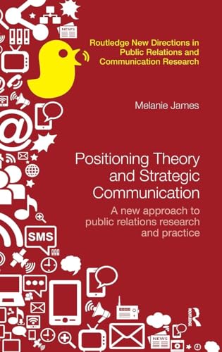 Positioning Theory and Strategic Communication : A New Approach to Public Relations Research and Practice
Positioning Theory and Strategic Communication : A New Approach to Public Relations Research and Practice