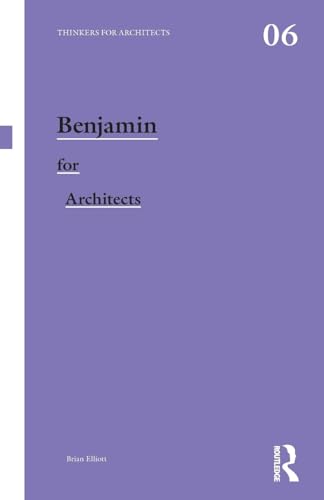 Benjamin for Architects (Thinkers for Architects)