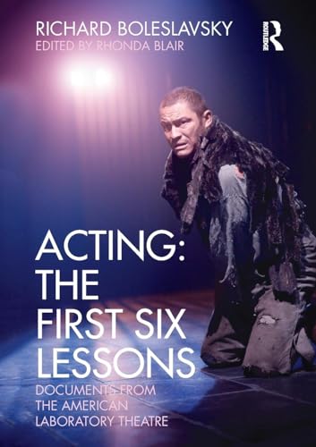 Acting: The First Six Lessons: Documents from the American Laboratory Theatre
Acting: The First Six Lessons: Documents from the American Laboratory Theatre