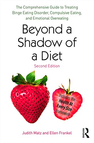 Beyond a Shadow of a Diet: The Comprehensive Guide to Treating Binge Eating Disorder, Compulsive Eating, and Emotional Overeating
Beyond a Shadow of a Diet: The Comprehensive Guide to Treating Binge Eating Disorder, Compulsive Eating, and Emotional Overeating