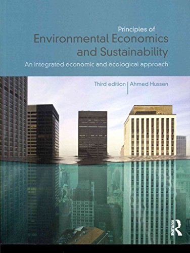 Principles of Environmental Economics and Sustainability an Integrated Economic and Ecological Ap...