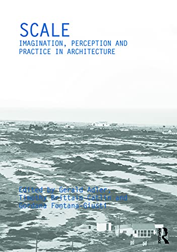 Scale : Imagination, Perception and Practice in Architecture
