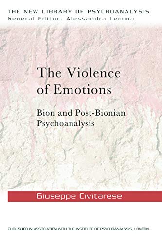 The Violence of Emotions, Bion and Post-Bionian Psychoanalysis