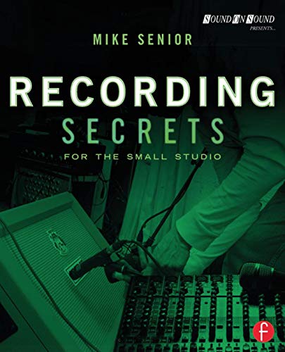 Recording Secrets for the Small Studio (Sound On Sound Presents.)