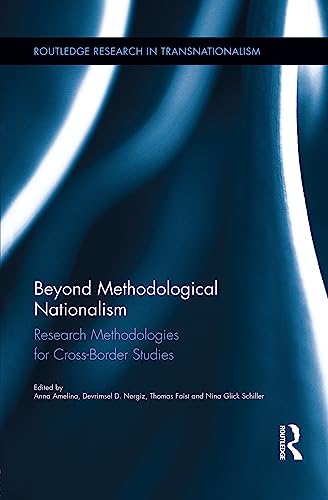 Beyond Methodological Nationalism Research Methodologies for CrossBorder Studies Routledge Research in Transnationalism
Beyond Methodological Nationalism Research Methodologies for CrossBorder Studies Routledge Research in Transnationalism