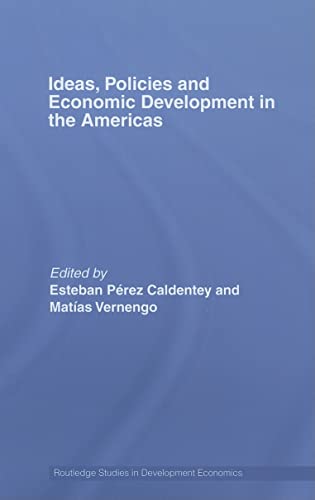 Ideas, Policies and Economic Development in the Americas (Routledge Studies in Development Econom...