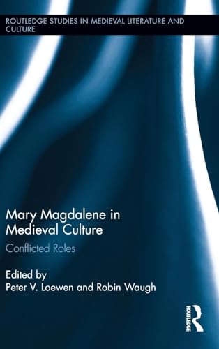 Mary Magdalene in Medieval Culture : Conflicted Roles