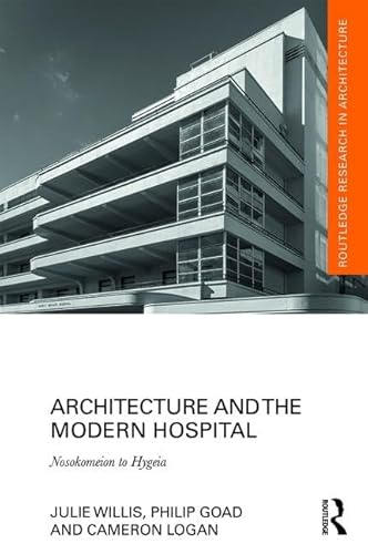 Architecture and the Modern Hospital: Nosokomeion to Hygeia (Routledge Research in Architecture)
Architecture and the Modern Hospital: Nosokomeion to Hygeia (Routledge Research in Architecture)