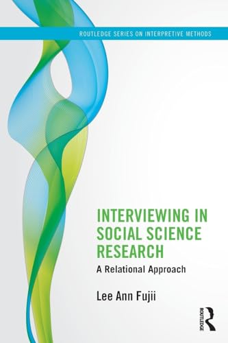 Interviewing in Social Science Research: A Relational Approach (Routledge Series on Interpretive Methods)
Interviewing in Social Science Research: A Relational Approach (Routledge Series on Interpretive Methods)