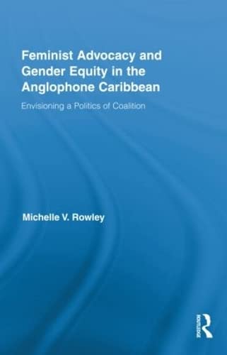 FEMINIST ADVOCACY AND GENDER EQUITY IN THE ANGLOPHONE CARIBBEAN : ENVISIONING A POLITICS OF COALI...