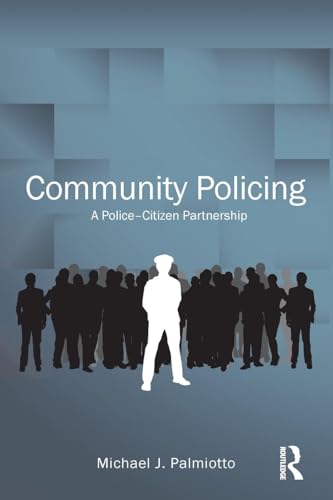 Community Policing: A Police-Citizen Partnership (Criminology and Justice Studies)
Community Policing: A Police-Citizen Partnership (Criminology and Justice Studies)