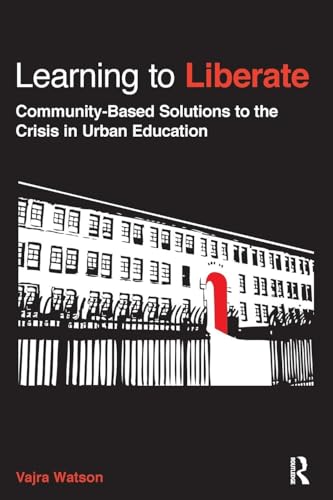 Learning to Liberate: Community-Based Solutions to the Crisis in Urban Education (Critical Social Thought)
Learning to Liberate: Community-Based Solutions to the Crisis in Urban Education (Critical Social Thought)